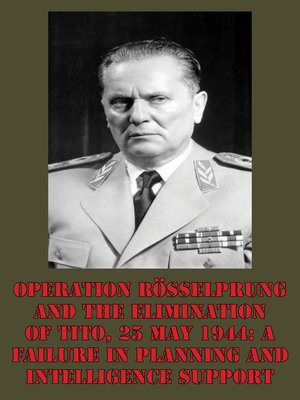 cover image of Operation Rösselprung and the Elimination of Tito, 25 May 1944